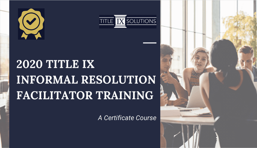 2020 Title IX Informal Resolution Facilitator Training
